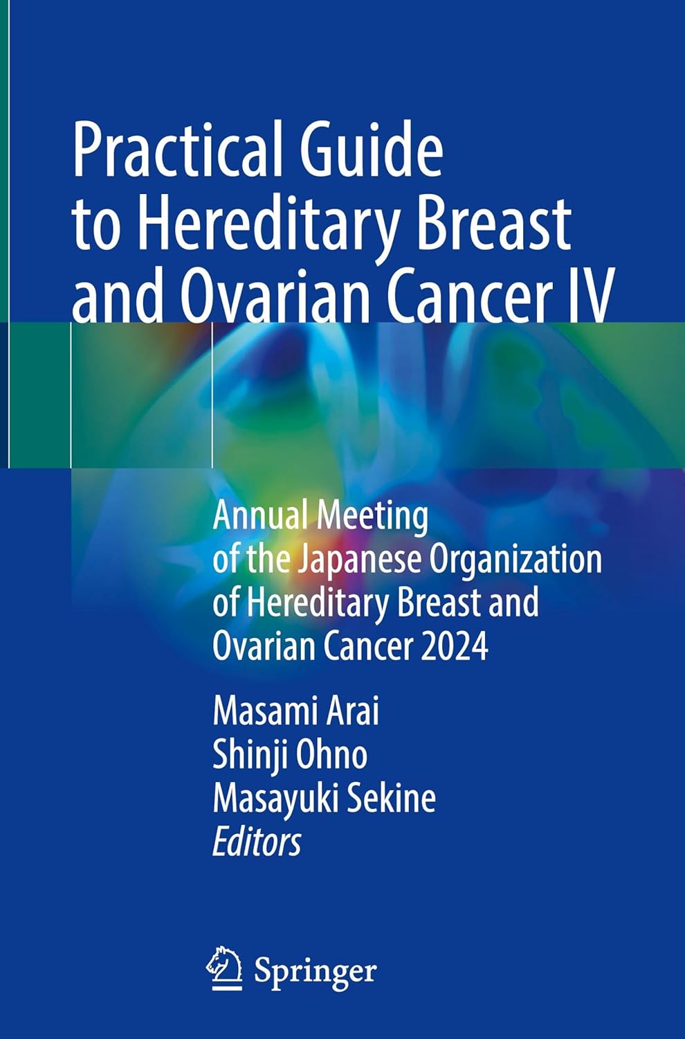 Practical Guide to Hereditary Breast and Ovarian Cancer IV: Annual Meeting of the Japanese Organization of Hereditary Breast and Ovarian Cancer 2024 (EPUB)