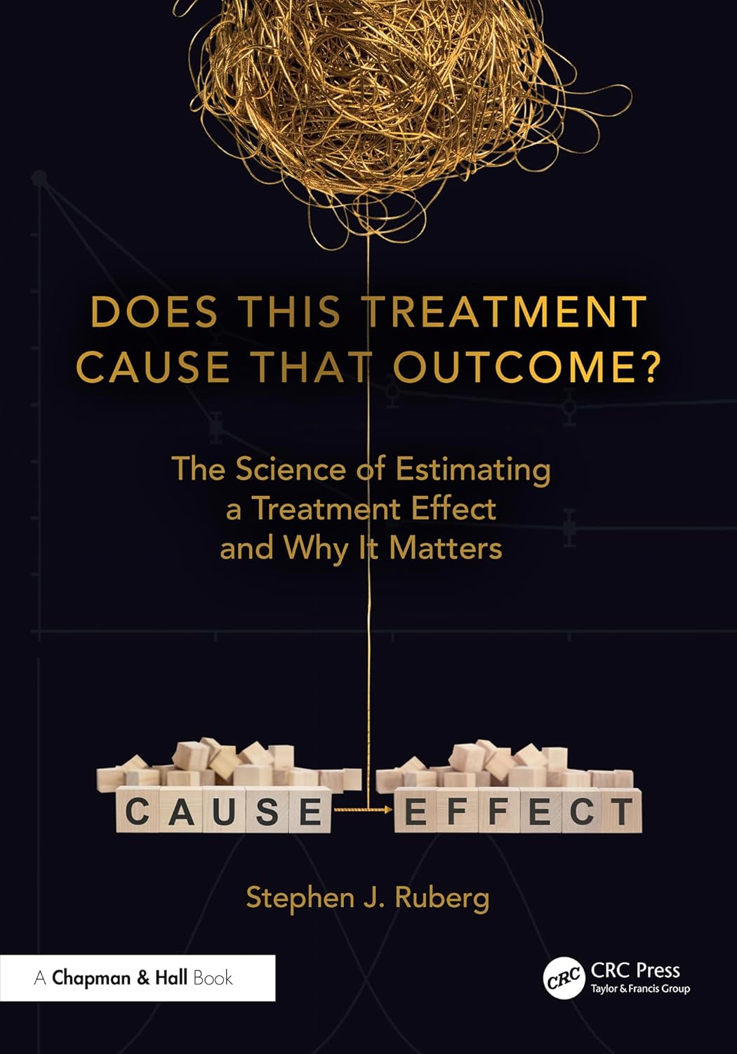 Does This Treatment Cause That Outcome?: The Science of Estimating a Treatment Effect and Why It Matters (Chapman & Hall/CRC Biostatistics Series) (EPUB)