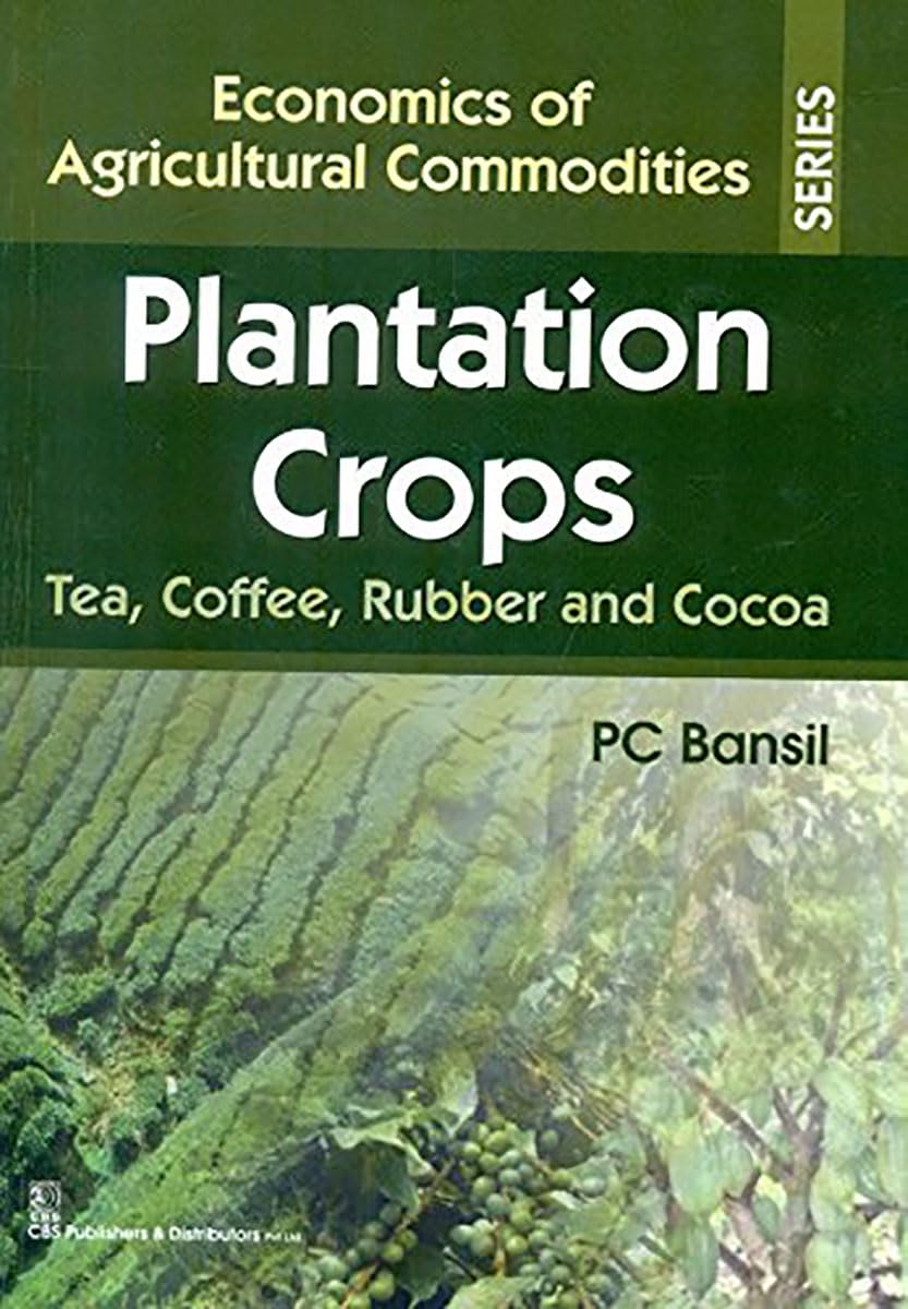 Economics of Agricultural Commodities: Plantation Crops, Tea, Coffee, Rubber and Cocoa (Original PDF from Publisher)