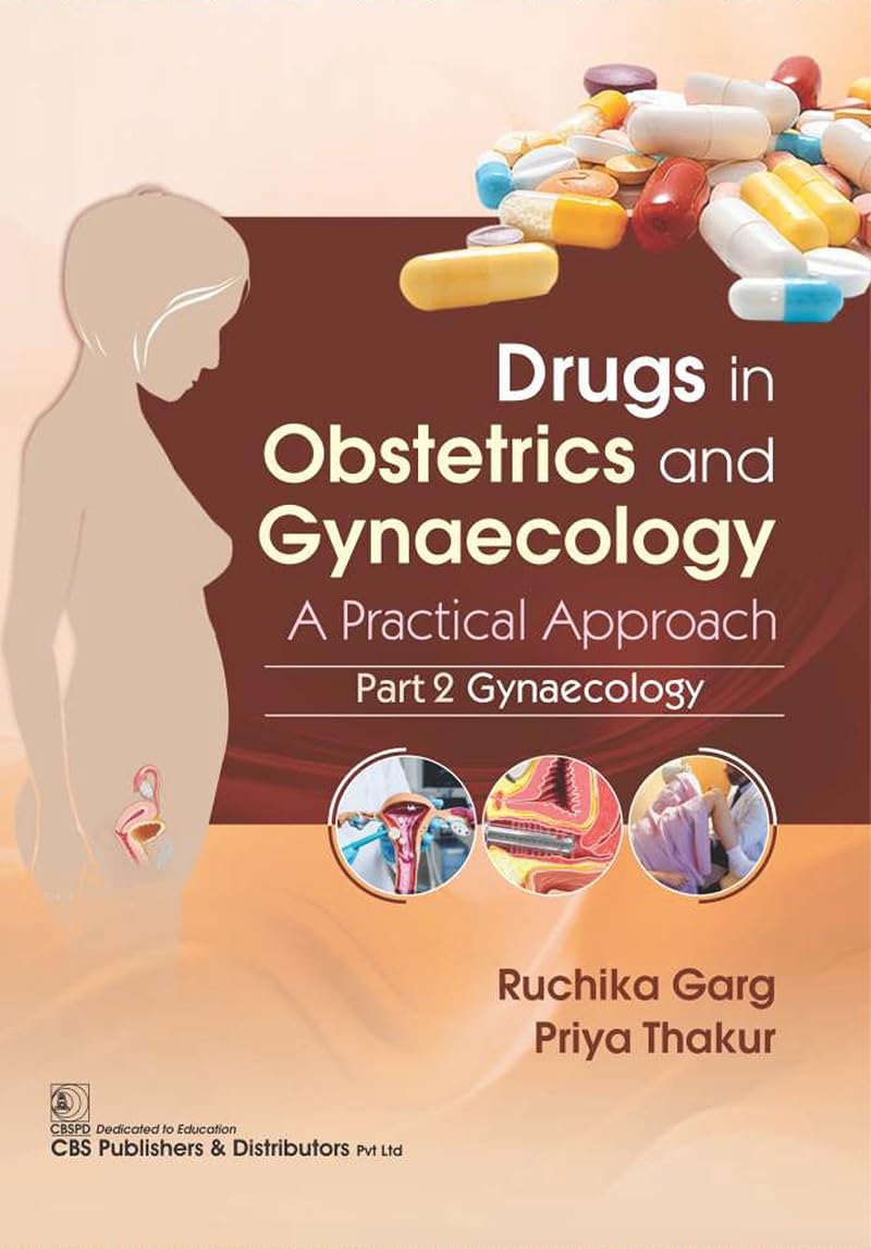 Drugs in Obstetrics and Gynecology A Practical Approach, Part II, Gynecology (Original PDF from Publisher)