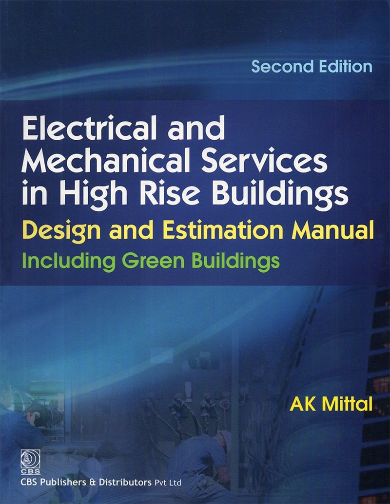 Electrical and Mechanical Services in High Rise Building: Design and Estimation Manual:Including Green Buildings, 2nd Edition (Original PDF from Publisher)